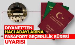 Diyanet'ten hacı adaylarına 'pasaport geçerlilik süresi' uyarısı