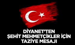Diyanet’ten şehit Mehmetçikler için taziye mesajı