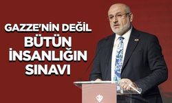 Dr. Şahin: Gazze'nin değil, bütün insanlığın sınavı