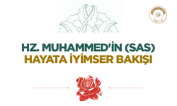 Hz. Muhammed'in (sas) Hayata İyimser Bakışı