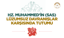 Hz. Muhammed'in (sas) Lüzumsuz Davranışlar Karşısında Tutumu