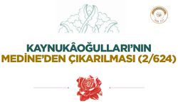 Kaynukâoğulları’nın Medine’den Çıkarılması (2/624)