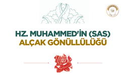 Hz. Muhammed'in (sas) Alçak Gönüllülüğü