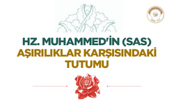 Hz. Muhammed'in (sas) Aşırılıklar Karşısındaki Tutumu
