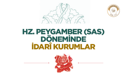 Hz. Peygamber (sas) Döneminde İdarî Kurumlar