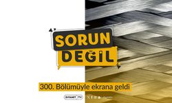 "Sorun Değil" 300. Bölümüyle ekranlara geldi