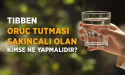 Tıbben oruç tutması sakıncalı olan kimse ne yapmalıdır?