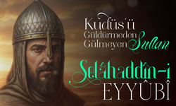 Kudüs’ü Güldürmeden Gülmeyen Sultan: Selahaddin Eyyubi