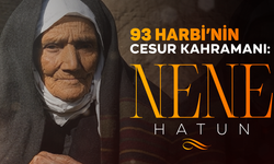 93 Harbi'nin Cesur Kahramanı: Nene Hatun