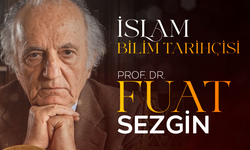 İslam Bilim Tarihçisi: Prof. Dr. Fuat Sezgin