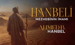 Hanbeli Mezhebinin İmamı: Ahmed B. Hanbel