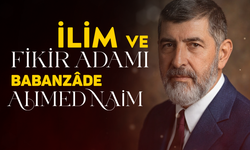 İLİM VE FİKİR ADAMI BABANZÂDE AHMED NAİM