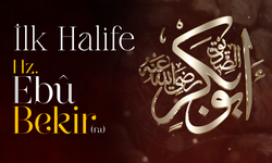 İLK HALİFE: HZ. EBÛ BEKİR (RA)
