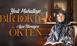 YEDİ MAHALLEYE BİR DOKTOR: AYŞE HÜMEYRA ÖKTEN