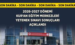 2026 Yılı Kur’an Eğitim Merkezleri Yetenek Sınavı Sonuçları Açıklandı