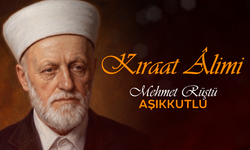Kıraat Alimi: Mehmet Rüştü Aşıkkutlu