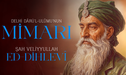 Delhi Darü'l-Ulumu'nun Mimarı: Şah Veliyyullah Ed-Dihlevi