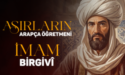 Asırların Arapça Öğretmeni: İmam Birgivî