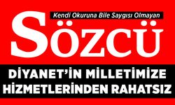 Sözcü Gazetesi Diyanet'in Milletimize Hizmetlerinden Rahatsız