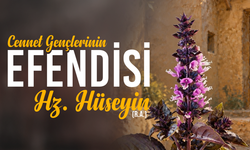 CENNET GENÇLERİNİN EFENDİSİ HZ. HÜSEYİN
