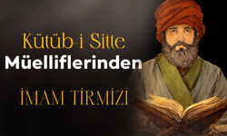 Kütüb-i Sitte Müelliflerinden İmam Tirmizî