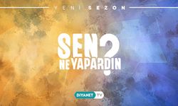 Sen Ne Yapardın? Diyanet TV'de başlıyor