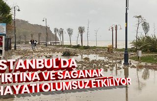 İstanbul'da fırtına ve sağanak hayatı olumsuz etkiliyor