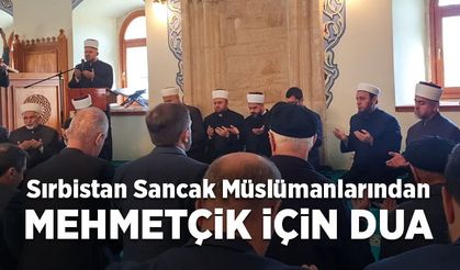 Sırbistan Sancak bölgesinden Mehmetçik için dua