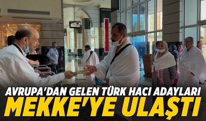 Avrupa'dan gelen Türk hacı adayları Mekke'ye ulaştı