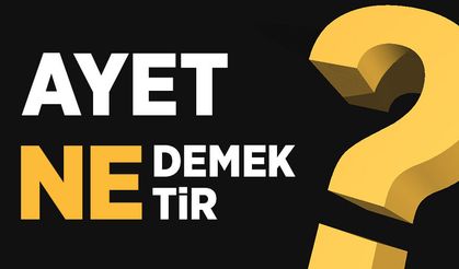 Ayet ne demektir? Kur’an-ı Kerim’de kaç ayet vardır?