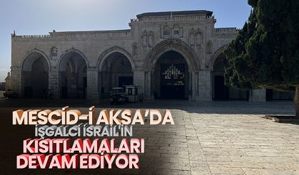 Mescid-i Aksa'da işgalci İsrail'in kısıtlamaları devam ediyor