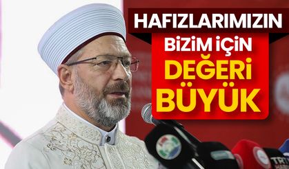 Başkan Erbaş: Hafızlarımızın bizim için değeri büyük