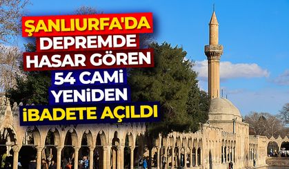 Şanlıurfa'da depremde hasar gören 54 cami yeniden ibadete açıldı