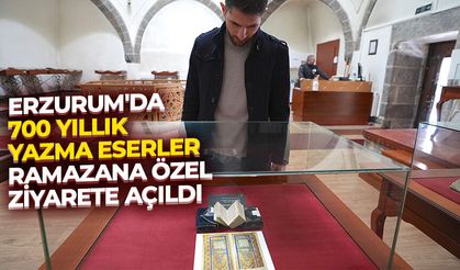 Erzurum'da 700 yıllık yazma eserler ramazana özel ziyarete açıldı