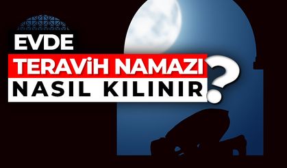 Evde teravih namazı nasıl kılınır?