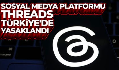 Sosyal medya platformu Threads Türkiye'de yasaklandı