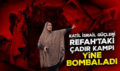 Katil İsrail güçleri, Refah'taki çadır kampı yeniden bombaladı