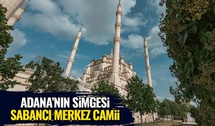 Adana’nın simgesi Sabancı Merkez Camii