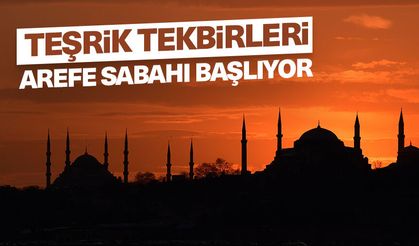 Teşrik tekbirleri arefe günü başlıyor
