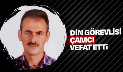 Din görevlisi Çamcı, vefat etti