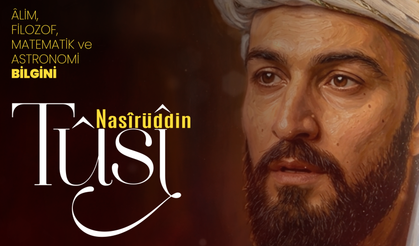 Alim, Filozof, Matematik ve Astronomi Bilgini: Nasırüddin Tusi