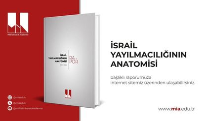 "İsrail Yayılmacılığının Anatomisi" başlıklı rapor yayımlandı