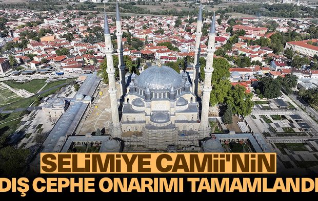 Selimiye Camii'nin dış cephe onarımı tamamlandı