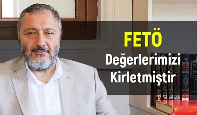 Genç: FETÖ değerlerimizi kirletmiştir