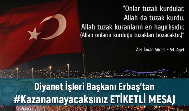 Başkan Erbaş’tan “#Kazanamayacaksınız” Etiketli Paylaşım