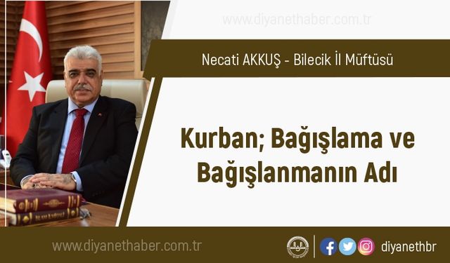 Kurban; Bağışlamanın ve Bağışlanmanın Adı