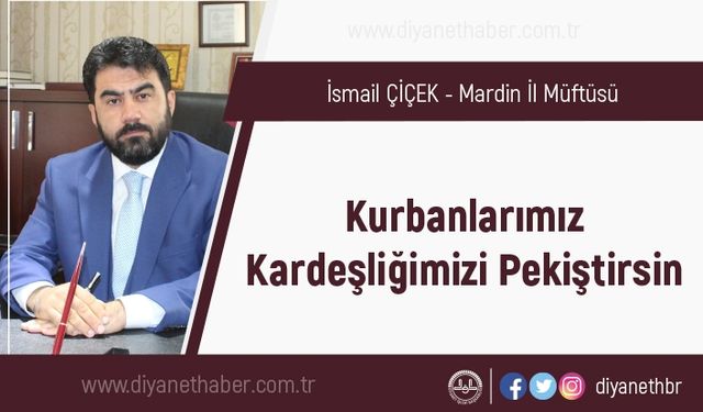 Kurbanlarımız Kardeşliğimizi Pekiştirsin