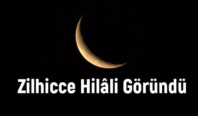 Zilhicce Hilâli Göründü