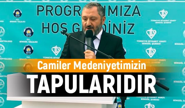 Camiler medeniyetimizin tapularıdır