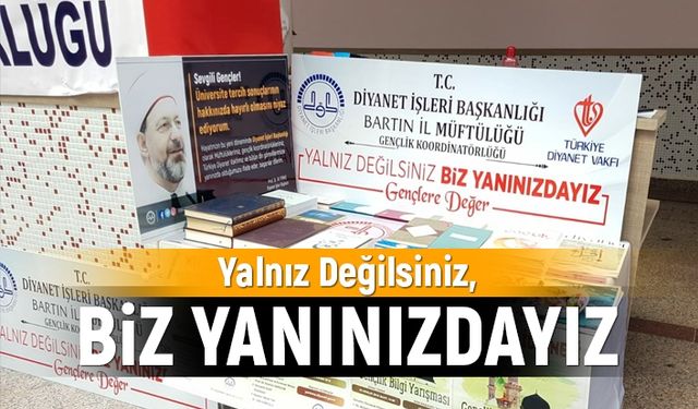 “Yalnız değilsiniz, biz yanınızdayız”